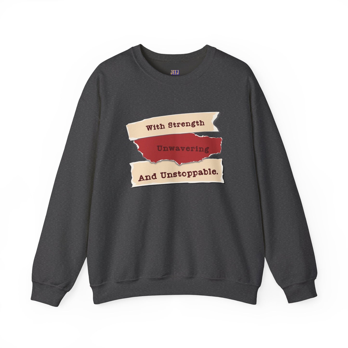 Inspirational Sweatshirt - 'With Strength Unwavering and Unstoppable'