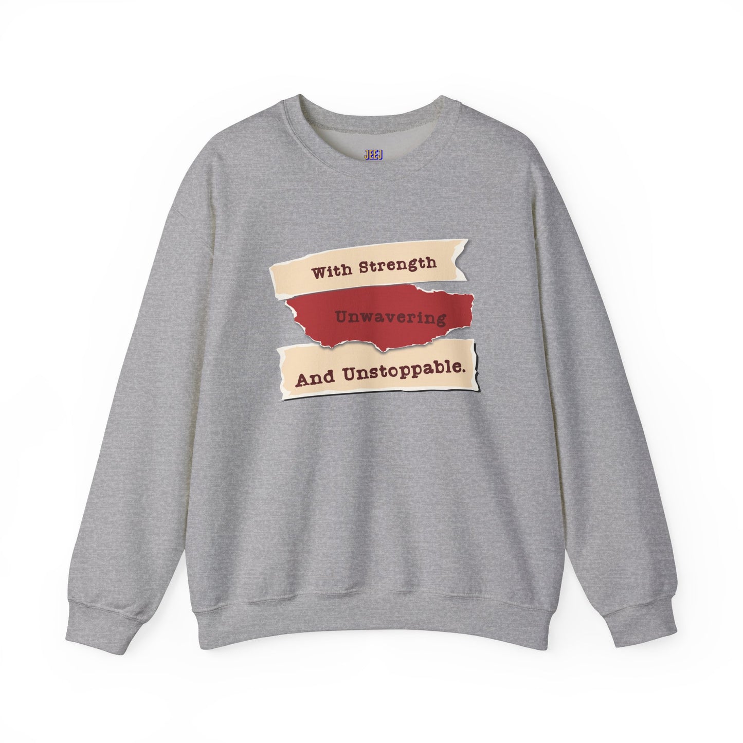 Inspirational Sweatshirt - 'With Strength Unwavering and Unstoppable'