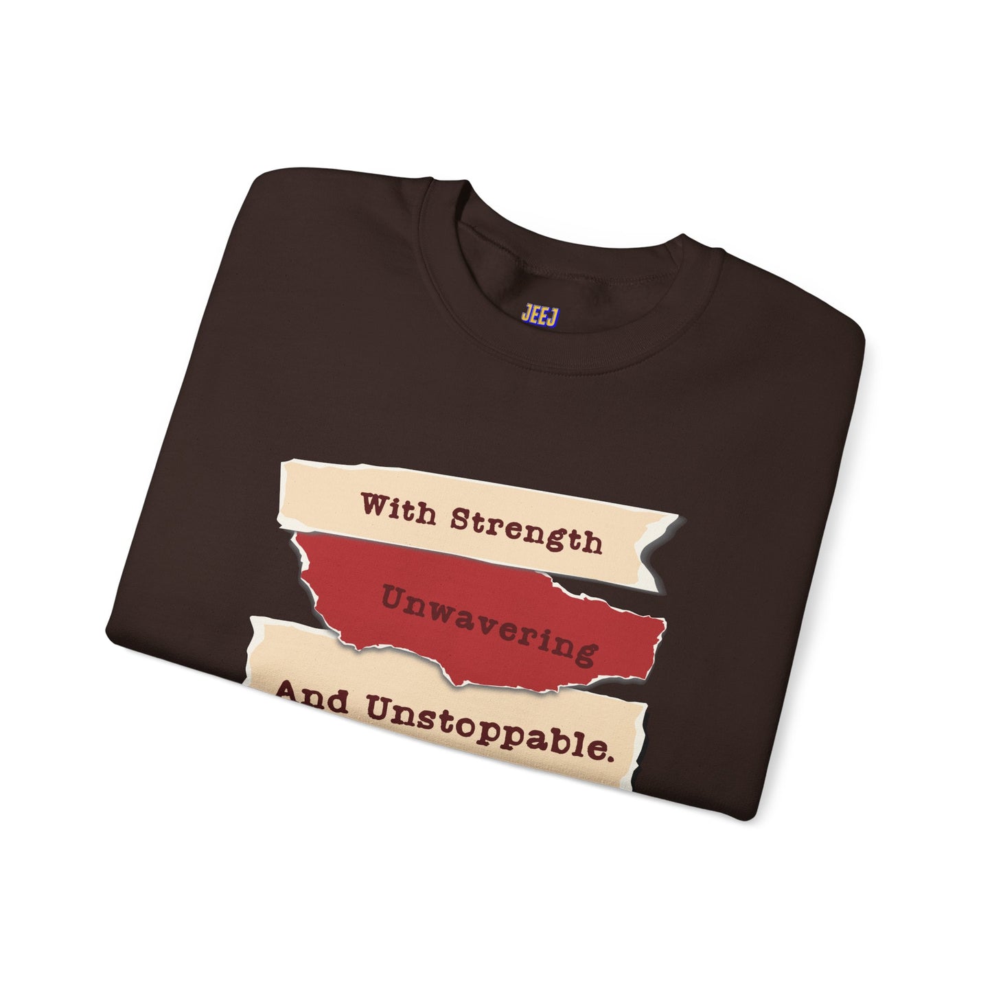 Inspirational Sweatshirt - 'With Strength Unwavering and Unstoppable'