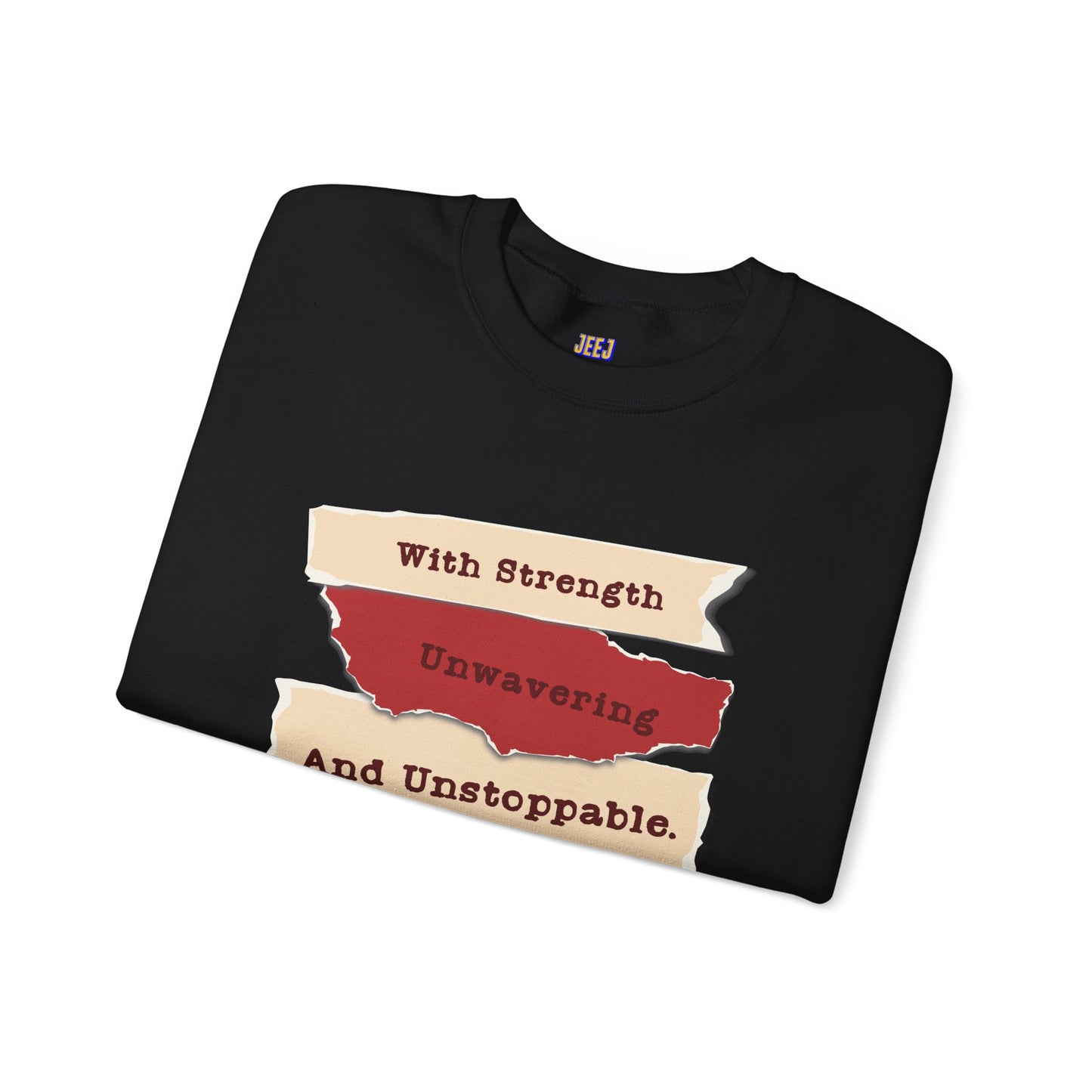 Inspirational Sweatshirt - 'With Strength Unwavering and Unstoppable'