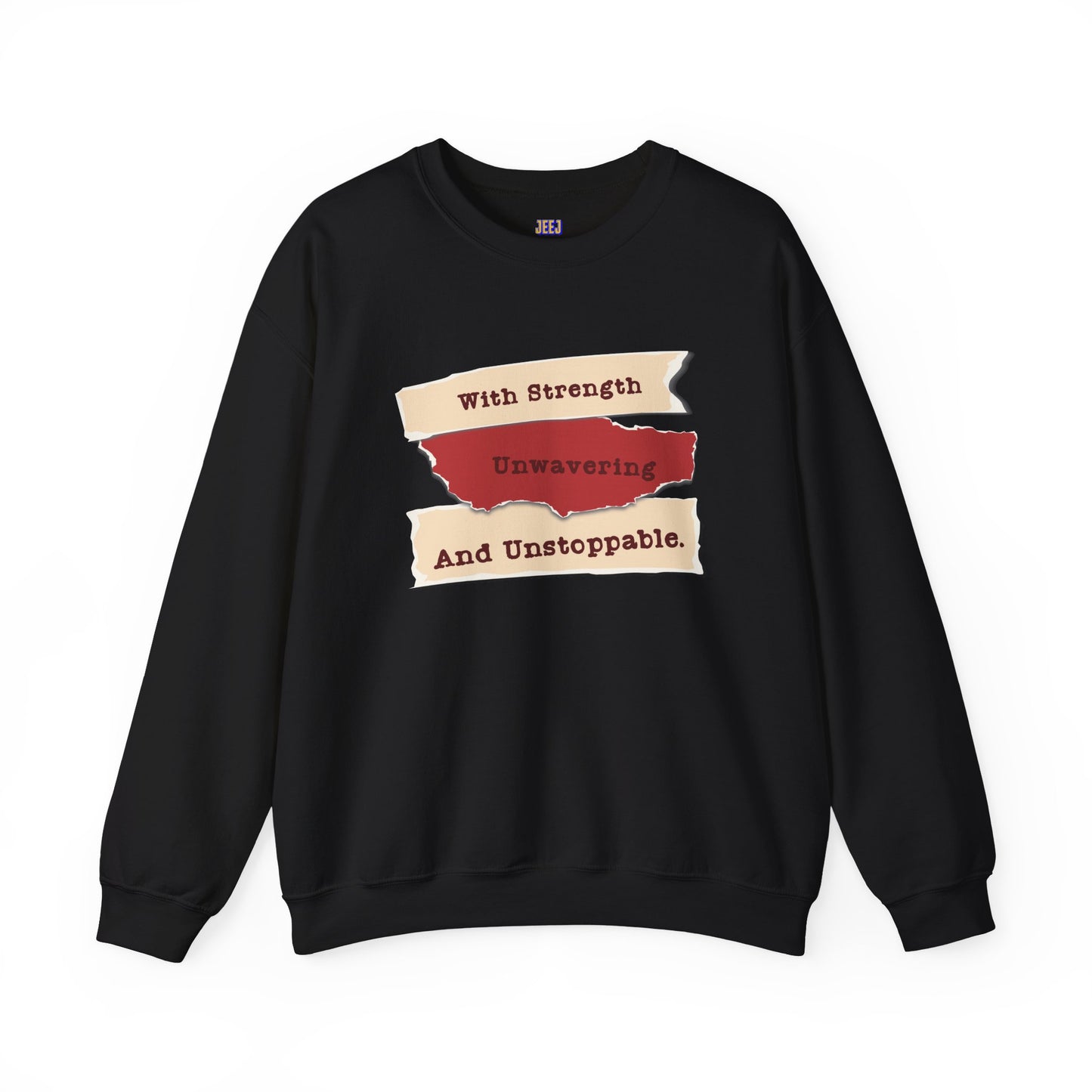 Inspirational Sweatshirt - 'With Strength Unwavering and Unstoppable'
