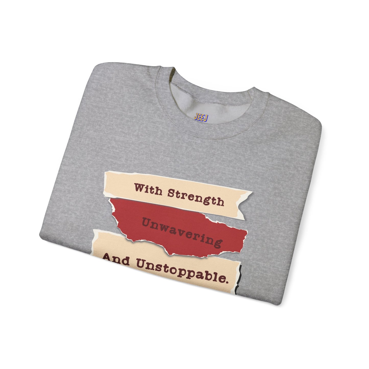 Inspirational Sweatshirt - 'With Strength Unwavering and Unstoppable'