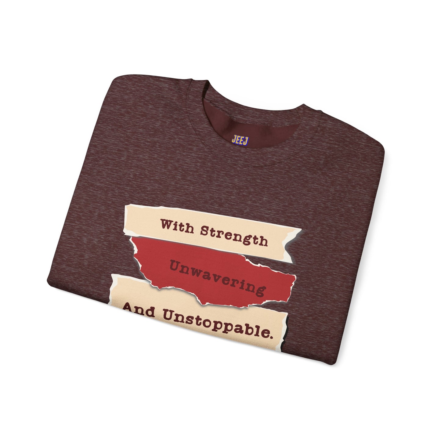 Inspirational Sweatshirt - 'With Strength Unwavering and Unstoppable'