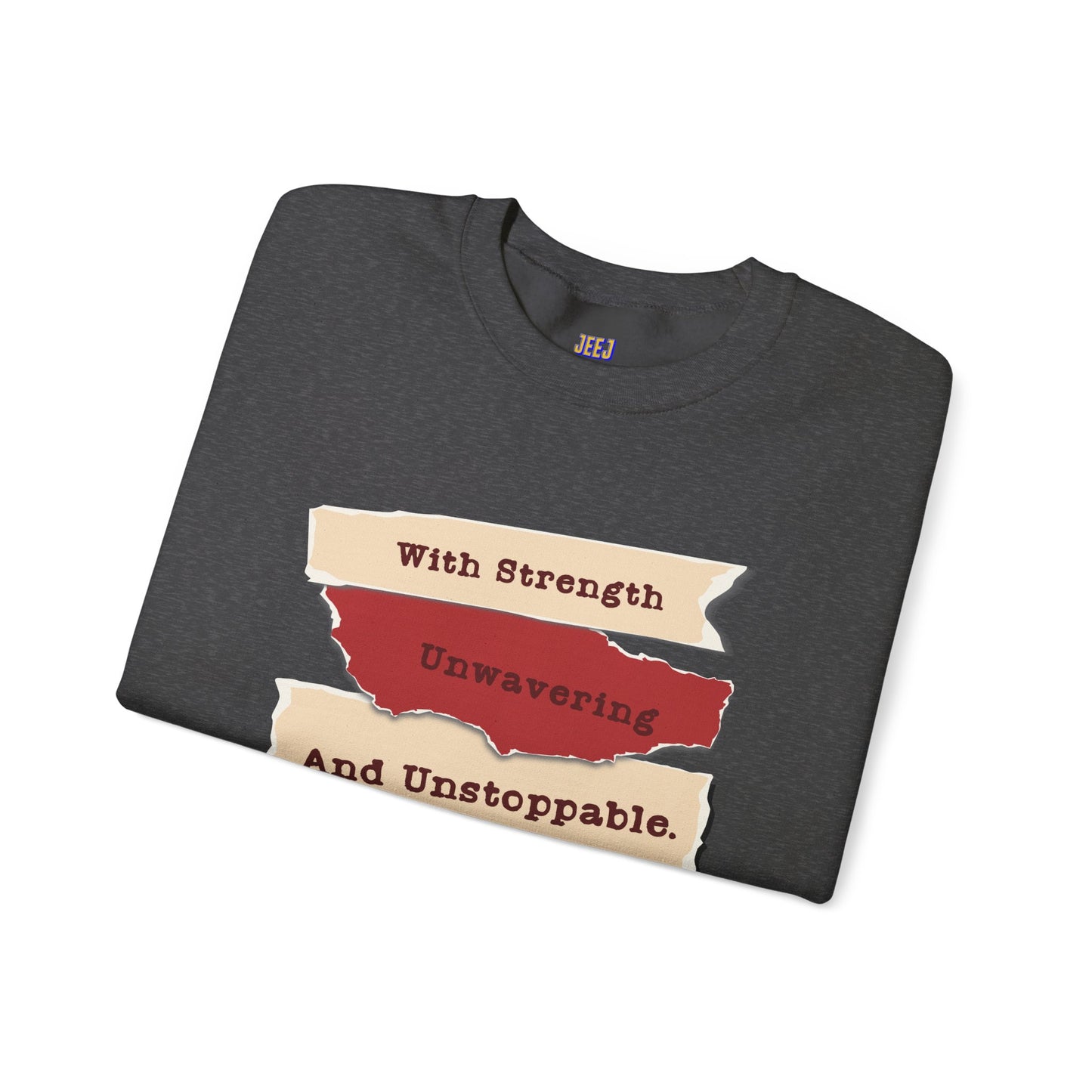 Inspirational Sweatshirt - 'With Strength Unwavering and Unstoppable'