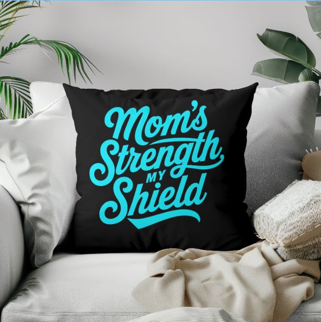 Cherish Her Strength: "Mom's Strength My Shield" Gift for Mom Pillow with Personalized flair! π